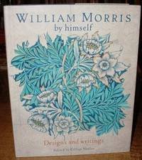 William Morris by Himself: Designs and Writings livre