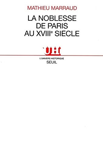 La Noblesse de Paris au XVIIIe siècle en ligne La Noblesse de Paris au XVIIIe siècle en ligne