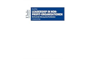 Leadership in Non-Profit-Organisationen: Die Kunst der Führung ohne Profitdenken