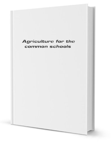Agriculture for the common schools (1903)