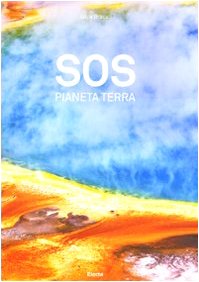 SOS pianeta Terra. Ediz. illustrata libro