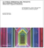 Image de Lo stress ambientale nel progetto dell'ospedale pediatrico. Indirizzi tecnici e suggestioni architettoniche. Ediz. italiana e inglese