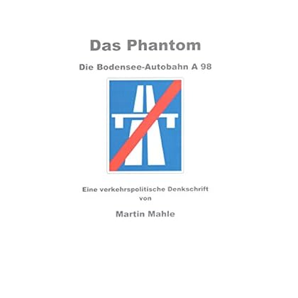 [PDF] Download Das Phantom Die Bodensee-Autobahn A 98: Eine verkehrspolitische Denkschrift Kostenlos