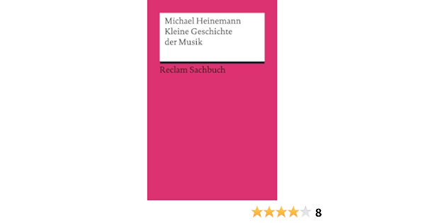 Kleine Geschichte Der Musik Reclams Universal Bibliothek Amazon De Heinemann Michael Bucher