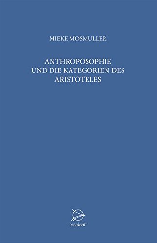 Anthroposophie und die Kategorien des Aristoteles: Vorträge und Arbeitsgruppen über Anthroposophie, die Kategorien des Aristoteles und den Grundsteinspruch.