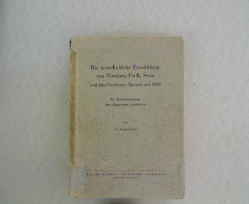 Die wirtschaftliche Entwicklung von Nürnberg-Fürth, Stein und des Nürnberger Raumes seit 1806