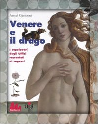 Venere e il drago. I capolavori del Rinascimento raccontati ai ragazzi. Ediz. illustrata libro