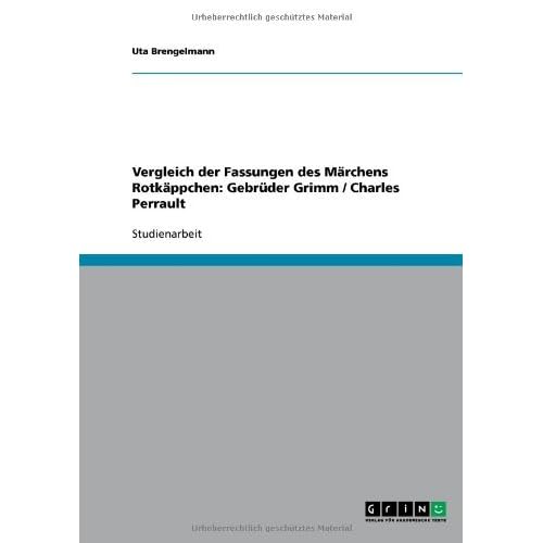 Vergleich der Fassungen des Märchens Rotkäppchen: Gebrüder Grimm / Charles Perrault