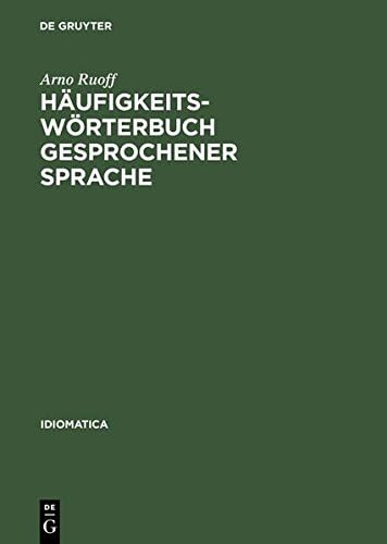 Hï¿½ufigkeitswï¿½rterbuch Gesprochener Sprache: Gesondert Nach Wortarten, Alphabetisch, Rï¿½cklï¿½ufig Alphabetisch Und Nach Hï¿½ufigkeit Geordnet (Idiomatica)