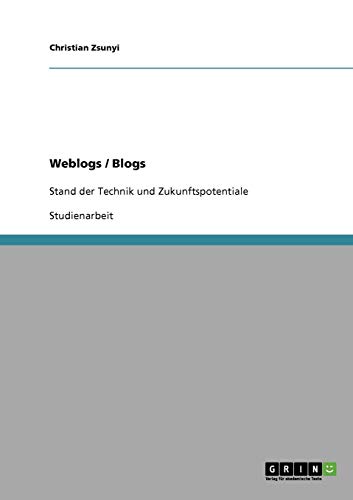 Weblogs / Blogs: Stand der Technik und Zukunftspotentiale
