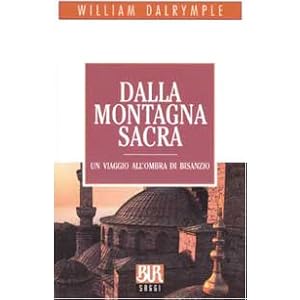 Dalla montagna sacra. Un viaggio all'ombra di Bisanzio