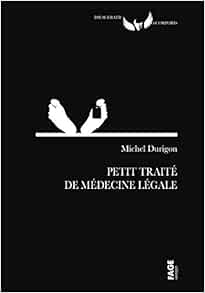 Amazon Fr Petit Traite De Medecine Legale Durigon Michel Livres