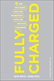 Fully Charged: How Great Leaders Boost Their Organization's Energy and Ignite High Performance by 