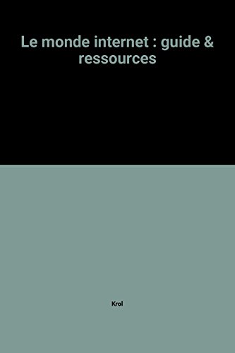 LE MONDE INTERNET. Guide et ressources, 2ème édition 1995 en ligne LE MONDE INTERNET. Guide et ressources, 2ème édition 1995 en ligne