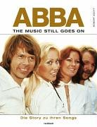 Download ABBA. The Music Still Goes On. Die Story zu jedem Song Download ABBA. The Music Still Goes On. Die Story zu jedem Song