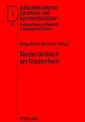 Preisvergleich Produktbild Niederländisch am Niederrhein (Duisburger Arbeiten zur Sprach- und Kulturwissenschaft / Duisburg Papers on Research in Language and Culture, Band 35)