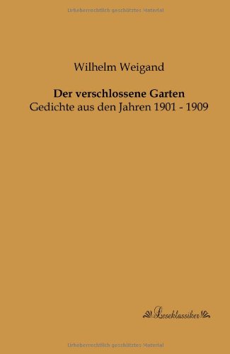 Der verschlossene Garten: Gedichte aus den Jahren 1901 - 1909