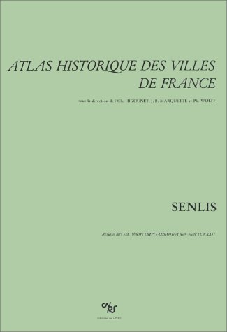 Télécharger Atlas historique des villes de France : Senlis Gratuit