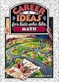 Career Ideas for Kids Who Like Math by 