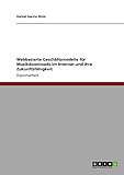 Webbasierte Geschäftsmodelle für Musikdownloads im Internet und ihre Zukunftsfähigkeit by Daniel Garcia Dinis
