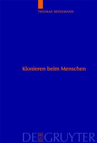 Klonieren beim Menschen. Analyse des Methodenspektrums und internationaler Vergleich der Bewertungskriterien.