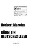 Röhm. Ein deutsches Leben: Romanbiographie by 