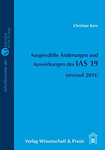 Ausgewählte Änderungen und Auswirkungen des IAS 19: (revised 2011) (MEYER=STIFTUNG)
