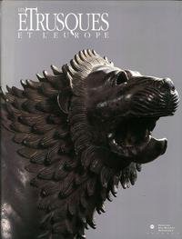 Les  Etrusques et l'Europe : Galeries nationales du Grand-Palais, 15 septembre - 14 décembre 1992. Altes museum (Berlin), 25 février-31 mai 1993
