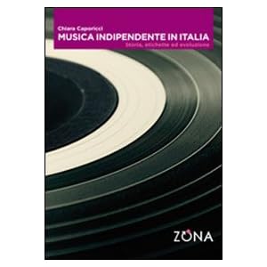 Musica indipendente in Italia. Storia, etichette ed evoluzione