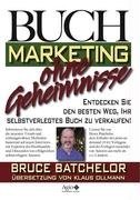 Buchmarketing ohne Geheimnisse: Entdecken Sie den besten Weg, Ihr selbstverlegtes Buch zu verkaufen