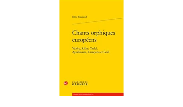 Amazon Fr Chants Orphiques Europeens Valery Rilke Trakl Apollinaire Campana Et Goll Gayraud Irene Livres