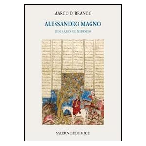 Alessandro Magno. Eroe arabo nel Medioevo