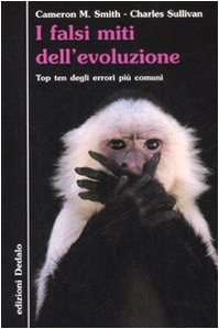 I falsi miti dell'evoluzione. Top ten degli errori più comuni I falsi miti dell'evoluzione. Top ten degli errori più comuni