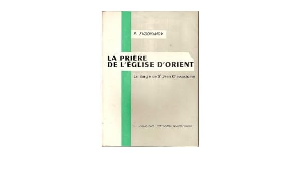 Amazonfr Paul Evdokimov La Prière De Léglise Dorient - 