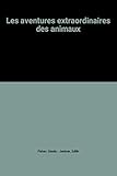 Les aventures extraordinaires des animaux