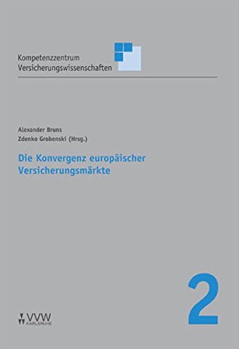Die Konvergenz europäischer Versicherungsmärkte (Schriftenreihe Kompetenzzentrum Versicherungswissenschaften)