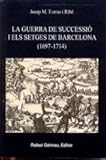 Image de LA GUERRA DE SUCCESSIÓ I ELS SETGES DE BARCELONA (1697-1714)