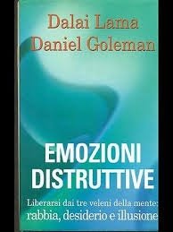 Emozioni distruttive liberarsi dai tre veleni della mente: rabbia,desiderio e illusione Emozioni distruttive liberarsi dai tre veleni della mente: rabbia,desiderio e illusione