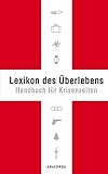 Lexikon des Überlebens. Handbuch für Krisenzeiten