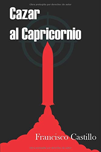 Cazar Al Capricornio Edición 10º Aniversario Antonio Alba Agente Del Cni - 