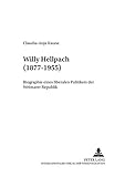 Image de Willy Hellpach (1877-1955): Biographie Eines Liberalen Politikers Der Weimarer Republik
