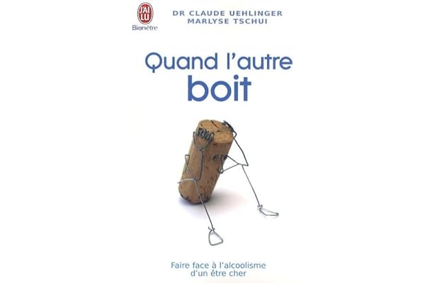 Quand l'autre boit: Guide de survie pour les proches de personnes alcooliques