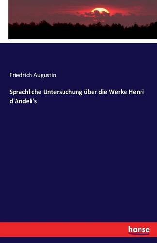 Sprachliche Untersuchung über die Werke Henri d'Andeli's