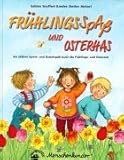 Frühlingsspass und Osterhas: Ein aktiver Spiele- und Bastelspass durch die Frühlings- und Osterzeit by 