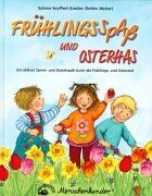 Frühlingsspass und Osterhas: Ein aktiver Spiele- und Bastelspass durch die Frühlings- und Osterzeit