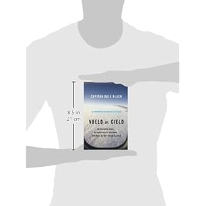 Vuelo al Cielo: A Plane Crash. . . A Lone Survivor. . . A Journey to Heavenand Back (Spanish Edition)