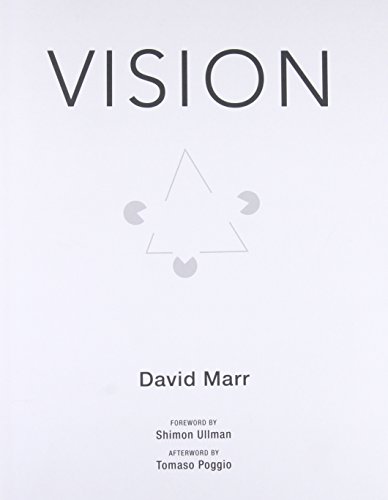 Vision: A Computational Investigation into the Human Representation and Processing of Visual Information (The MIT Press)