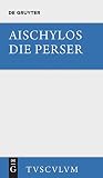 Die Perser: Griechisch und deutsch (Sammlung Tusculum) - Aischylos