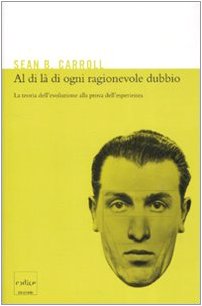 Al di là di ogni ragionevole dubbio. La teoria dell'evoluzione alla prova dell'esperienza