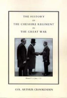 [(History of the Cheshire Regiment in the Great War)] [By (author) Col. Arthur Crookenden] published on (June, 2006)